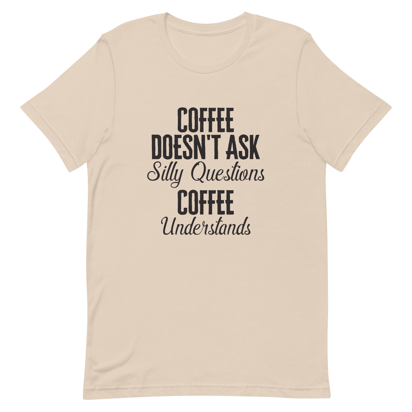 Coffee Understands T-Shirt